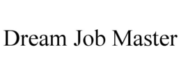 DREAM JOB MASTER trademark