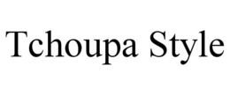 TCHOUPA STYLE trademark