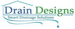 DRAIN DESIGNS SMART DRAINAGE SOLUTIONS trademark