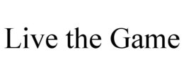 LIVE THE GAME trademark