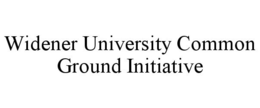 WIDENER UNIVERSITY COMMON GROUND INITIATIVE trademark