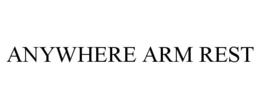 ANYWHERE ARM REST trademark
