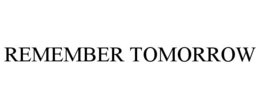 REMEMBER TOMORROW trademark