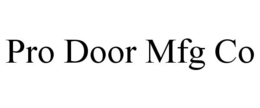 PRO DOOR MFG CO trademark