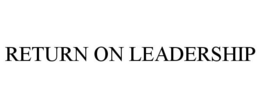 RETURN ON LEADERSHIP trademark