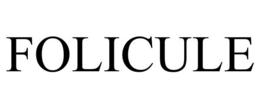 FOLICULE trademark