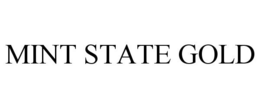 MINT STATE GOLD trademark