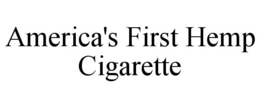 AMERICA'S FIRST HEMP CIGARETTE trademark