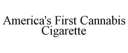 AMERICA'S FIRST CANNABIS CIGARETTE trademark