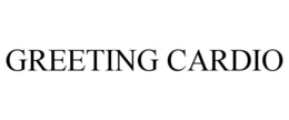 GREETING CARDIO trademark