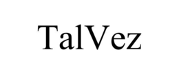 TALVEZ trademark