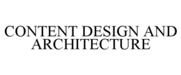 CONTENT DESIGN AND ARCHITECTURE trademark