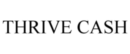 THRIVE CASH trademark