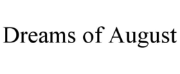 DREAMS OF AUGUST trademark