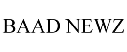 BAAD NEWZ trademark