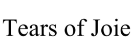 TEARS OF JOIE trademark