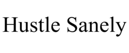 HUSTLE SANELY trademark