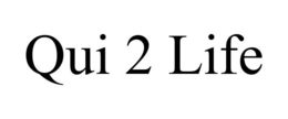 QUI 2 LIFE trademark