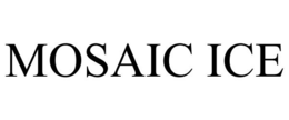 MOSAIC ICE trademark