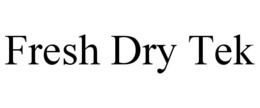 FRESH DRY TEK trademark