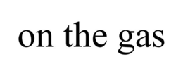 ON THE GAS trademark