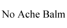 NO ACHE BALM trademark