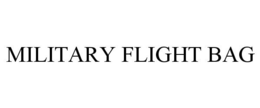 MILITARY FLIGHT BAG trademark