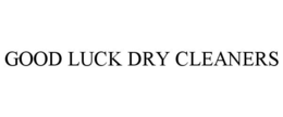 GOOD LUCK DRY CLEANERS trademark