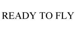 READY TO FLY trademark