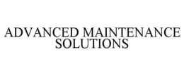 ADVANCED MAINTENANCE SOLUTIONS trademark