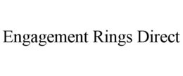 ENGAGEMENT RINGS DIRECT trademark
