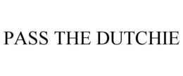 PASS THE DUTCHIE trademark