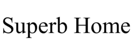 SUPERB HOME trademark