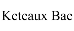 KETEAUX BAE trademark