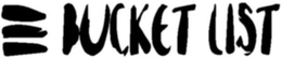 BUCKET LIST trademark