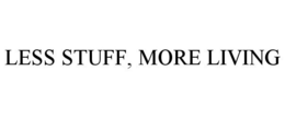 LESS STUFF, MORE LIVING trademark