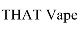THAT VAPE trademark
