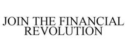 JOIN THE FINANCIAL REVOLUTION trademark