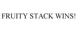 FRUITY STACK WINS! trademark