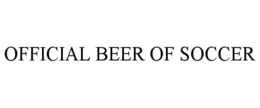 OFFICIAL BEER OF SOCCER trademark
