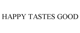 HAPPY TASTES GOOD trademark