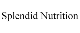 SPLENDID NUTRITION trademark