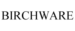 BIRCHWARE trademark