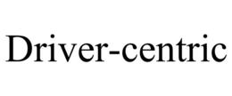 DRIVER-CENTRIC trademark