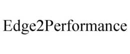 EDGE2PERFORMANCE trademark