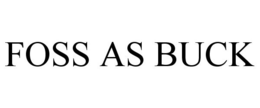 FOSS AS BUCK trademark