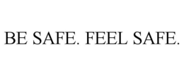 BE SAFE. FEEL SAFE. trademark