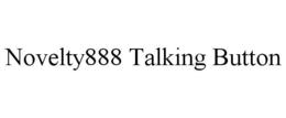 NOVELTY888 TALKING BUTTON trademark