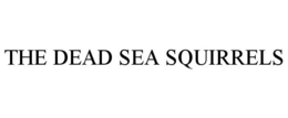 THE DEAD SEA SQUIRRELS trademark
