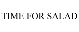 TIME FOR SALAD trademark